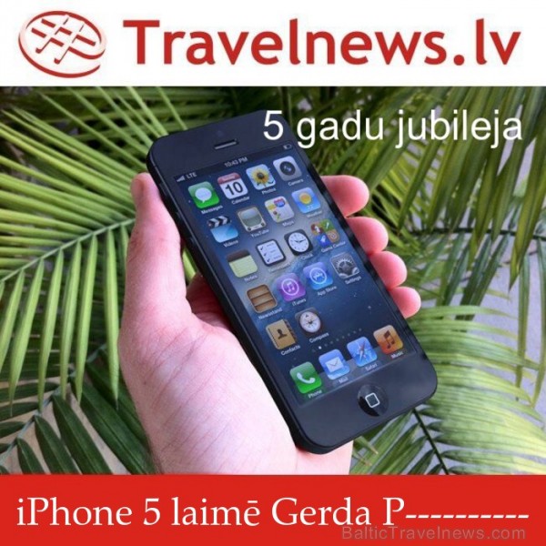 Travelnews.lv 5 gadu jubilejas balvu - jauno iPhone 5 iegūst Gerda Pxxxxxxxxxx, kurai 31.10.2012 ir nosūtīts ielūgums uz balvas pasniegšanu un foto se Travelnews.lv 5 gadu jubilejas balvu - jauno iPhone 5 iegūst Gerda Pxxxxxxxxxx, kurai 31.10.2012 ir nosūtīts ielūgums uz balvas pasniegšanu un foto se 84087