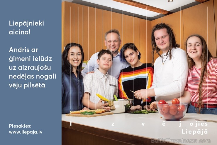 Liepājas pilsēta ikvienam Latvijas iedzīvotājam piedāvā iespēju atbraukt ciemos pie īstiem liepājniekiem un pavadīt neaizmirstamu nedēļas nogali Liepā Liepājas pilsēta ikvienam Latvijas iedzīvotājam piedāvā iespēju atbraukt ciemos pie īstiem liepājniekiem un pavadīt neaizmirstamu nedēļas nogali Liepā 251124
